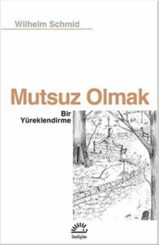 Mutsuz Olmak Bir Yürüklendirme
