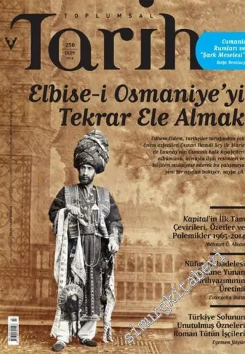 Toplumsal Tarih Dergisi : Elbise-i Osmaniye'yi Tekrar Ele Almak - Sayı: 250      Ekim 2014