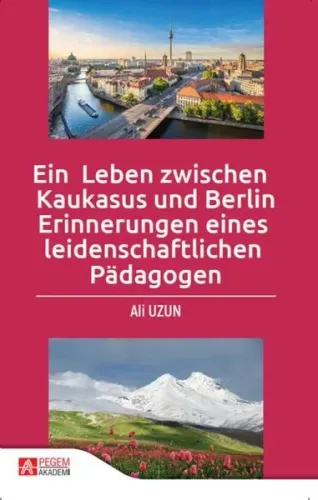 Ein Leben Zwischen Kaukasus und Berlin Erinnerungen Eines Leidenschaftlichen Pädagogen