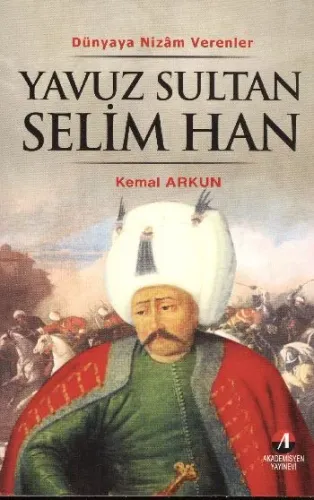 Yavuz Sultan Selim Han; 9. Osmanlı Padişahı 74. İslam Halifesi
