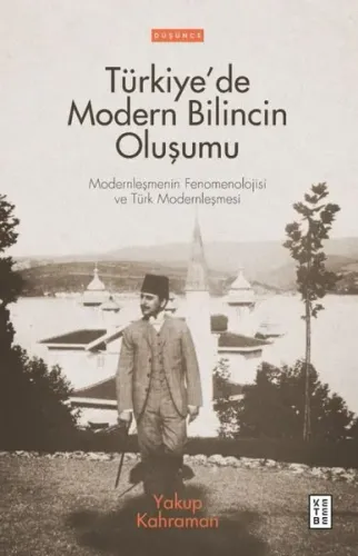 Türkiye’de Modern Bilincin Oluşumu;Türkiye’de Modern Bilincin Oluşumu