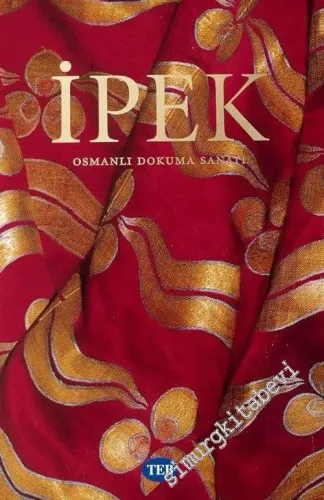 İpek: Osmanlı Dokuma Sanatı -