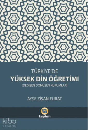 Türkiye'de Yüksek Din Öğretimi;Değişen Dönüşen Kurumlar