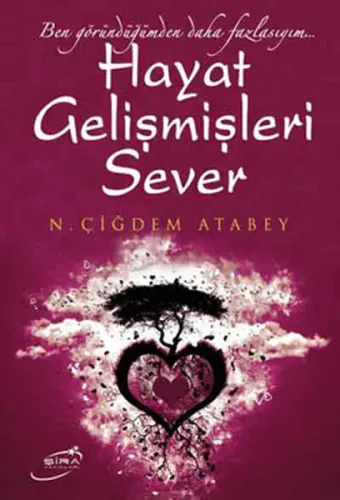 Hayat Gelişmişleri Sever; Ben Göründüğümden Daha Fazlayım...