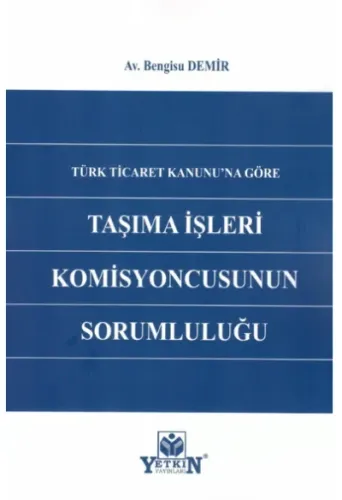 Türk Ticaret Kanunu'na Göre Taşıma İşleri Komisyonunun Sorumluluğu Ben