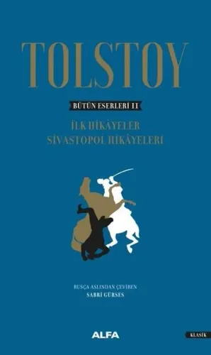 Tolstoy - Bütün Eserleri 2; İlk Hikayeler Sivastopol Hikayeleri