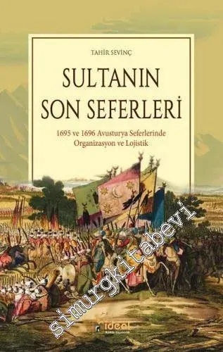 Sultanın Son Seferleri : 1695 ve 1696 Avusturya Seferlerinde Organizas