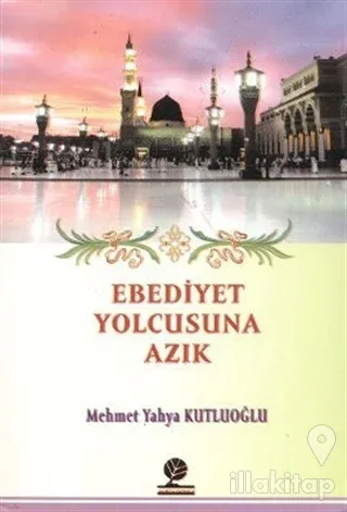 Ebediyet Yolcusuna Azık