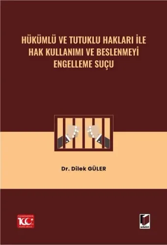 Hükümlü ve Tutuklu Hakları ile Hak Kullanımı ve Beslenmeyi Engelleme S