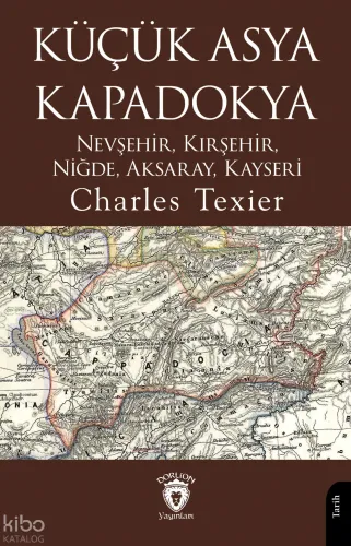 Küçük Asya Kapadokya;Nevşehir, Kırşehir, Niğde, Aksaray, Kayseri