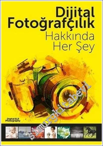 Dijital Fotoğrafçılık Hakkında Her Şey -