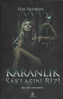 Karanlık Saklasın Bizi
