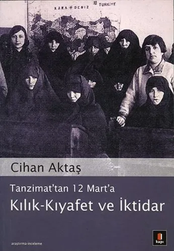 Tanzimat'tan 12 Mart'a Kılık - Kıyafet ve İktidar