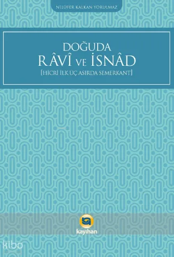 Doğuda Ravi ve İsnad ;Hicri İlk Üç Asırda Semerkant