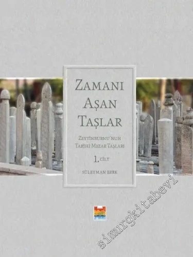 Zamanı Aşan Taşlar: Zeytinburnu'nun Tarihi Mezar Taşları, 2 Cilt TAKIM -        2017