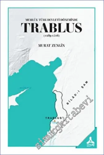 Memlük Türk Devleti Döneminde Trablus (1289 - 1516) -         2022