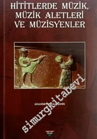 Hititlerde Müzik Müzik Aletleri ve Müzisyenler -         2020