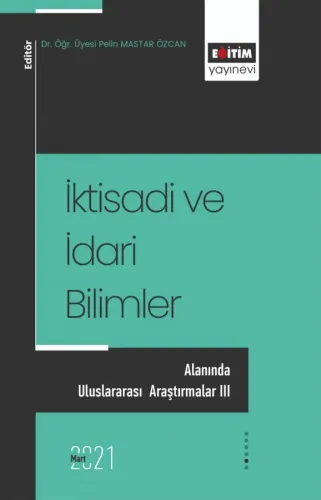 İktisadi ve İdari Bilimler Alanında Uluslararası Araştırmalar III