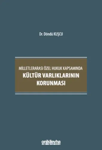 Milletlerarası Özel Hukuk Kapsamında Kültür Varlıklarının Korunması
