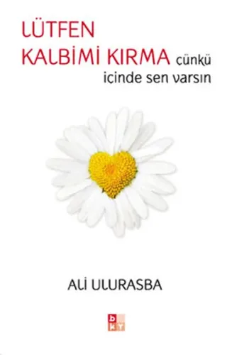 Lütfen Kalbimi Kırma; Çünkü İçinde Sen Varsın