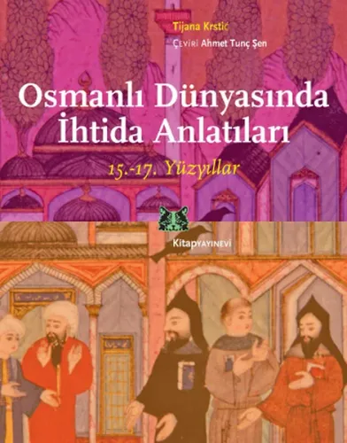 Osmanlı Dünyasında İhtida Anlatıları; 15. - 17. Yüzyıllar
