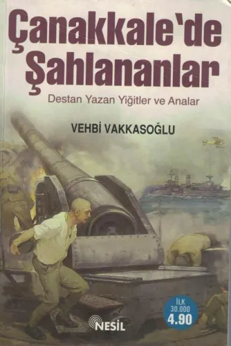 Çanakkale'de Şahlananlar / Destan Yazan Yiğitler ve Analar