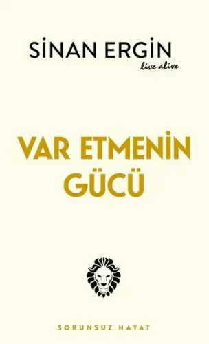 Var Etmenin Gücü - Sorunsuz Hayat