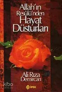 Allah'ın Resulü'nden Hayat Düsturları
