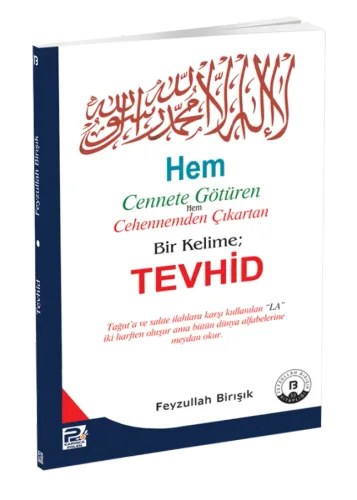 Hem Cennete Götüren Hem Cehennemden Çıkartan Bir Kelime Tevhid