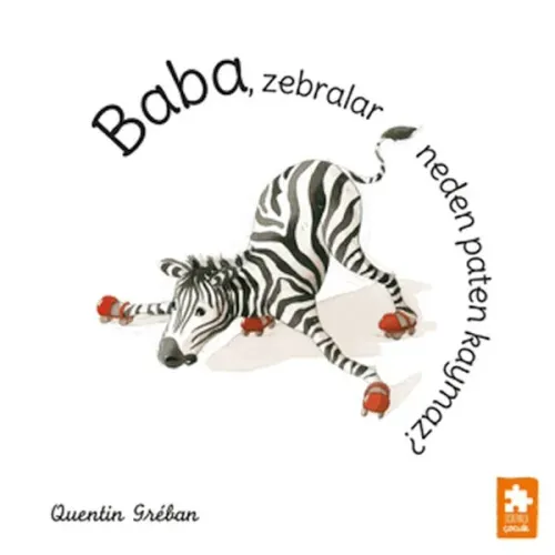 Baba, Zebralar Neden Paten Kaymaz? 