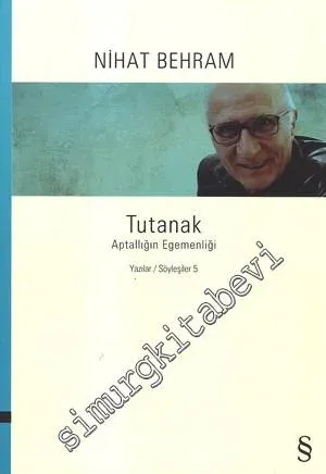 Tutanak: Aptallığın Egemenliği - Yazılar, Söyleşiler 5 -