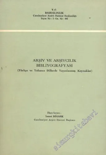 Arşiv ve Arşivcilik Bibliyografyası ( Türkçe ve Yabancı Dillerde Yayınlanmış Kaynaklar ) -        1979
