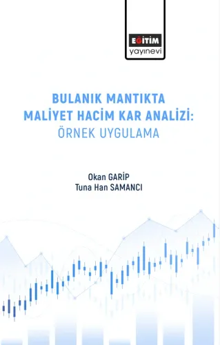 Bulanık Mantıkta Maliyet Hacim Kar Analizi: Örnek Uygulama (E-Kitap)