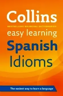 Collins Easy Learning Spanish Idioms