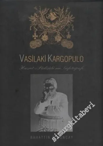 Vasilaki Kargopulo: Hazret-i Padişahi'nin Serfotoğrafı -        2000