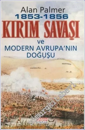 Kırım Savaşı ve Modern Avrupa'nın Doğuşu 1853 - 1856 - 1999