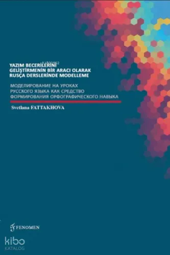 Yazım Becerilerini Geliştirmenin ;Bir Aracı Olarak Rusça Derslerinde Modelleme