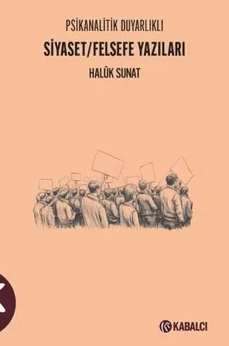 Siyaset Felsefe Yazıları - Psikanalitik Duyarlıklı