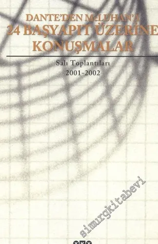Dante'den McLuhan'a 24 Başyapıt Üzerine Konuşmalar, Salı Toplantıları, 2001 - 2002 -        2003