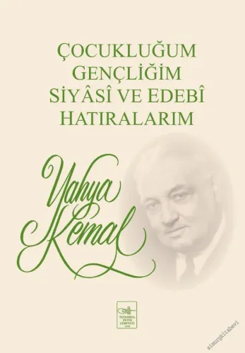 Çocukluğum Gençliğim Siyasi ve Edebi Hatıralarım  -