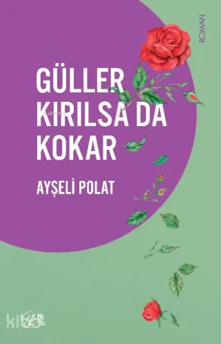 Güller Kırılsa da Kokar