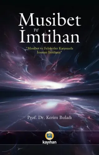 Musibet ve İmtihan; (İnsanın İmtihanı)