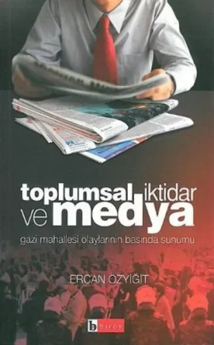 Toplumsal İktidar ve Medya; Gazi Mahallesi Olaylarının Basında Sunumu