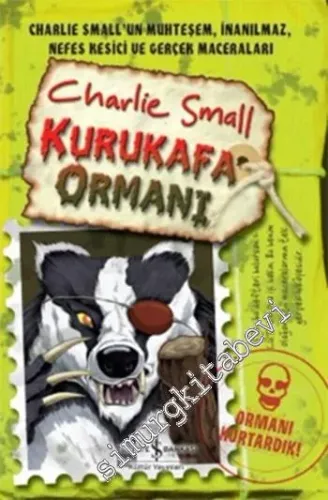 Charlie Small 8: Kurukafa Ormanı - Charlie Small'un Muhteşem, İnanılmaz, Nefes Kesici ve Gerçek Maceraları -        2016