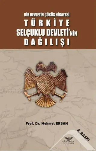 Türkiye Selçuklu Devleti'nin Dağılışı Bir Devletin Çöküş Hikayesi