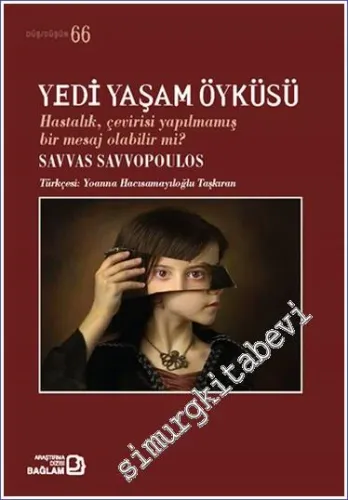 Yedi Yaşam Öyküsü - Hastalık Çevirisi Yapılmamış Bir Mesaj Olabilir mi -