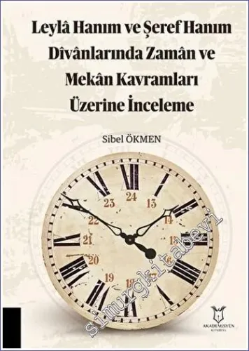Leyla Hanım ve Şeref Hanım Divanlarında Zaman ve Mekan Kavramları Üzerine İnceleme -         2023