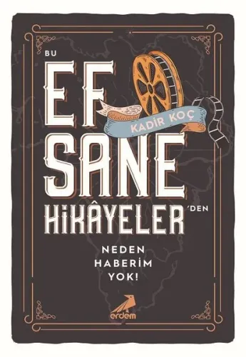 Bu Efsane Hikâyelerden Neden Haberim Yok?