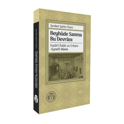 Beyhûde Sanma Bu Devrânı / Kadirî Âdâb ve Erkânı -Eşrefî-Rûmî-