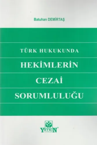 Türk Hukukunda Hekimlerin Cezai Sorumluluğu